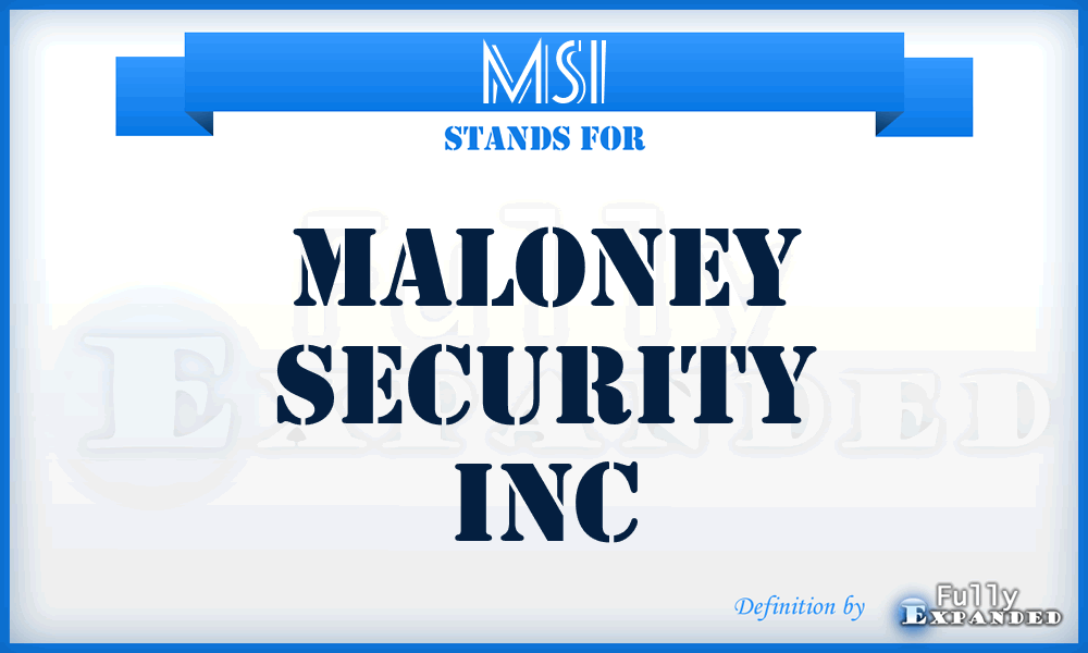 MSI - Maloney Security Inc