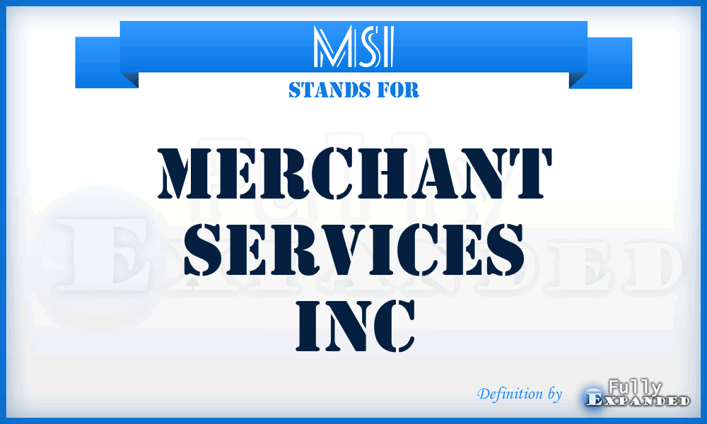 MSI - Merchant Services Inc