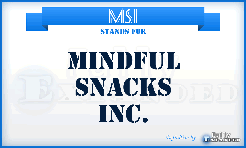 MSI - Mindful Snacks Inc.