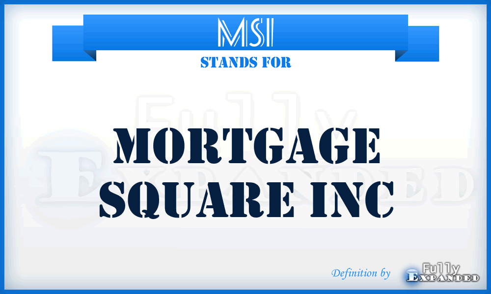 MSI - Mortgage Square Inc