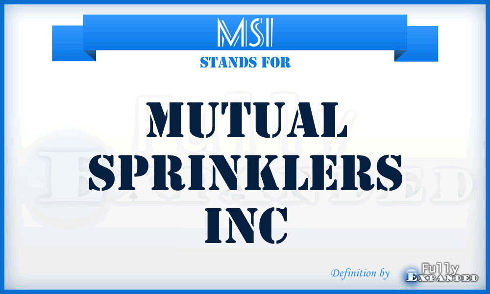 MSI - Mutual Sprinklers Inc