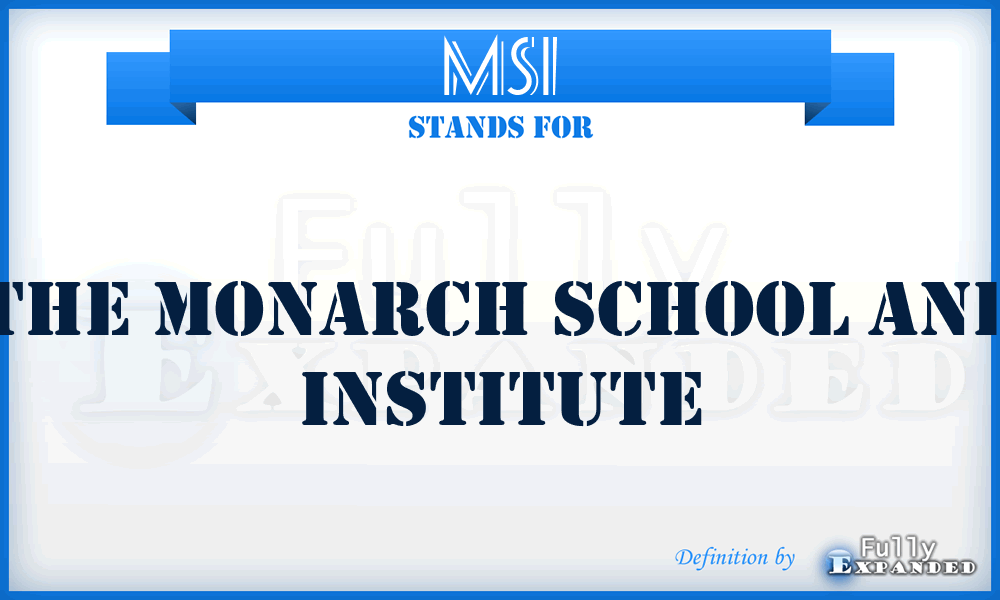 MSI - The Monarch School and Institute