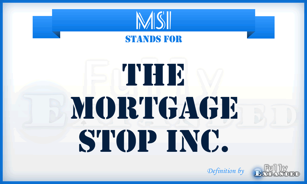 MSI - The Mortgage Stop Inc.
