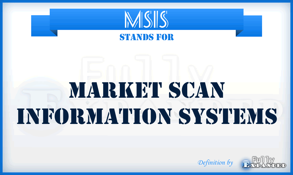 MSIS - Market Scan Information Systems