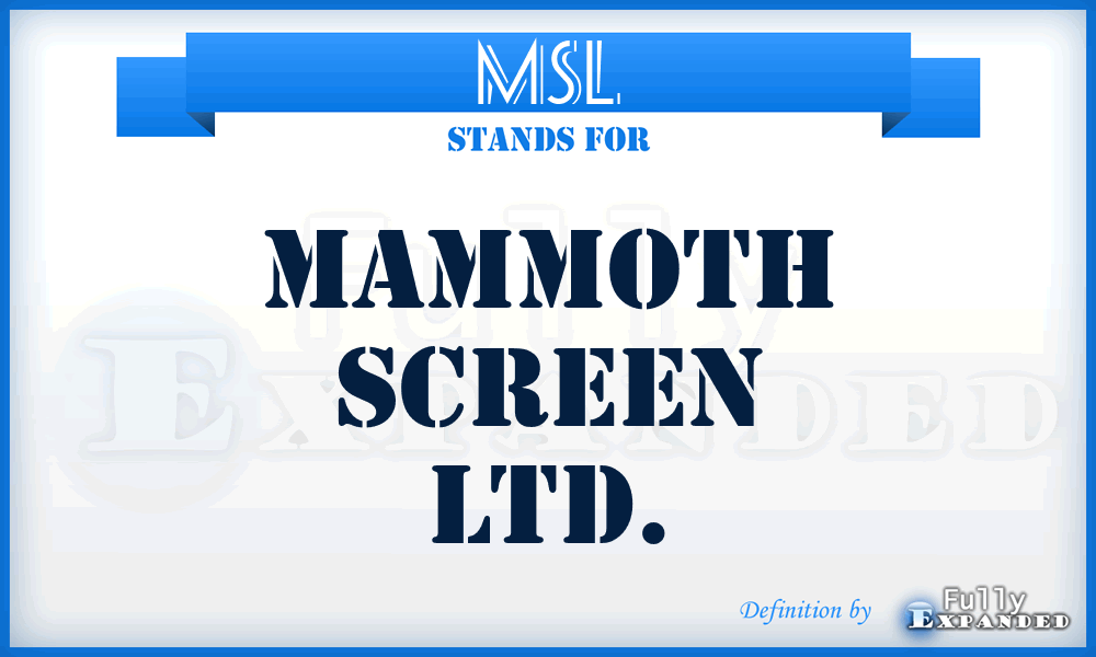 MSL - Mammoth Screen Ltd.