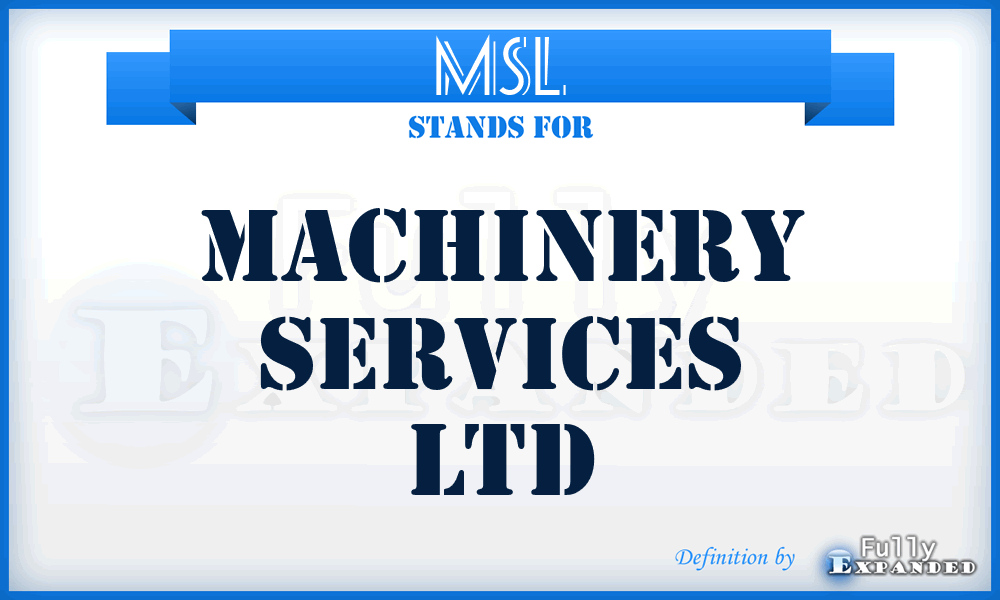 MSL - Machinery Services Ltd