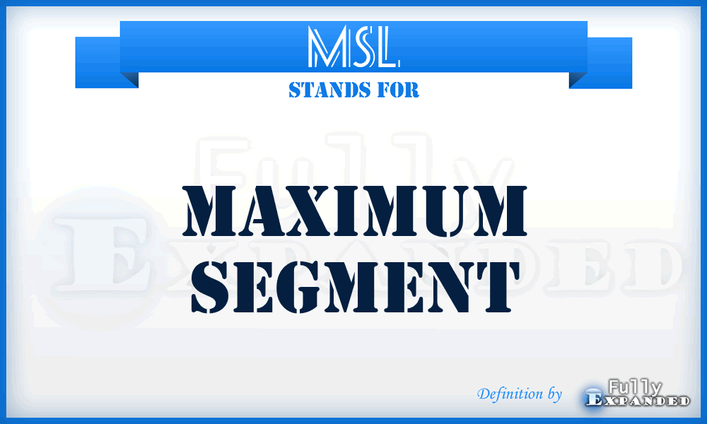 MSL - Maximum Segment