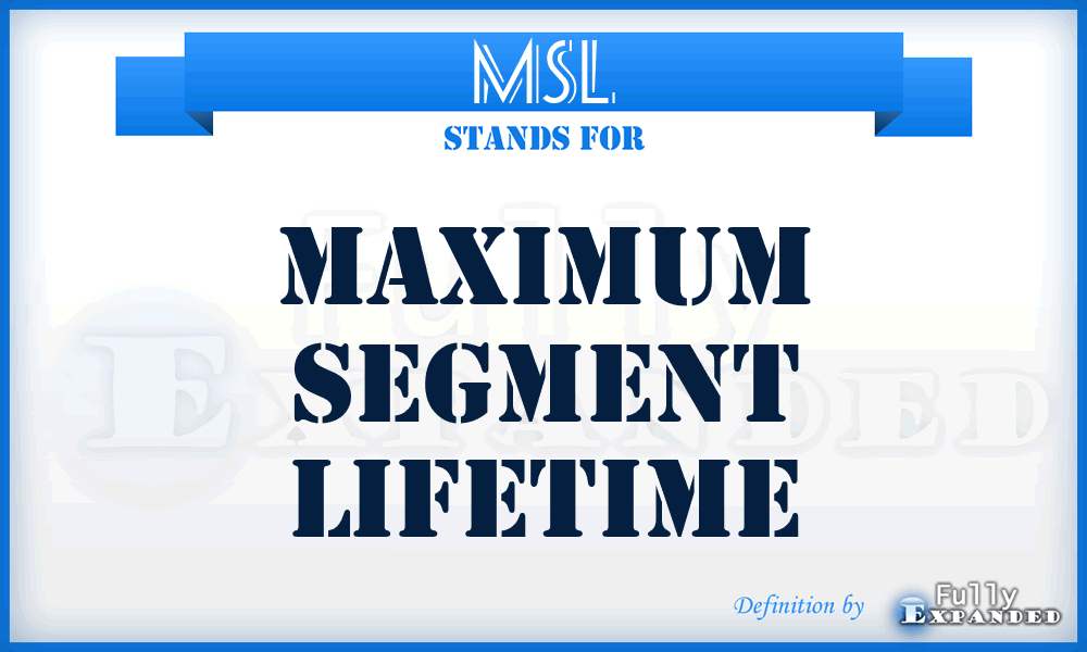 MSL - Maximum Segment Lifetime