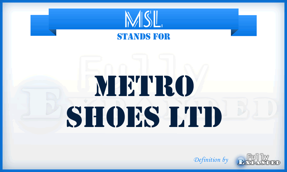 MSL - Metro Shoes Ltd