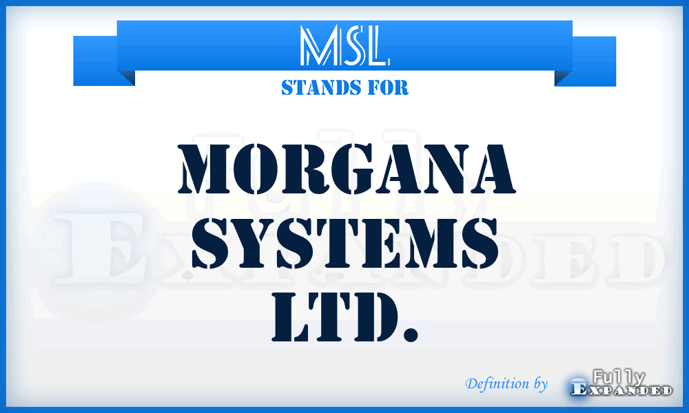 MSL - Morgana Systems Ltd.