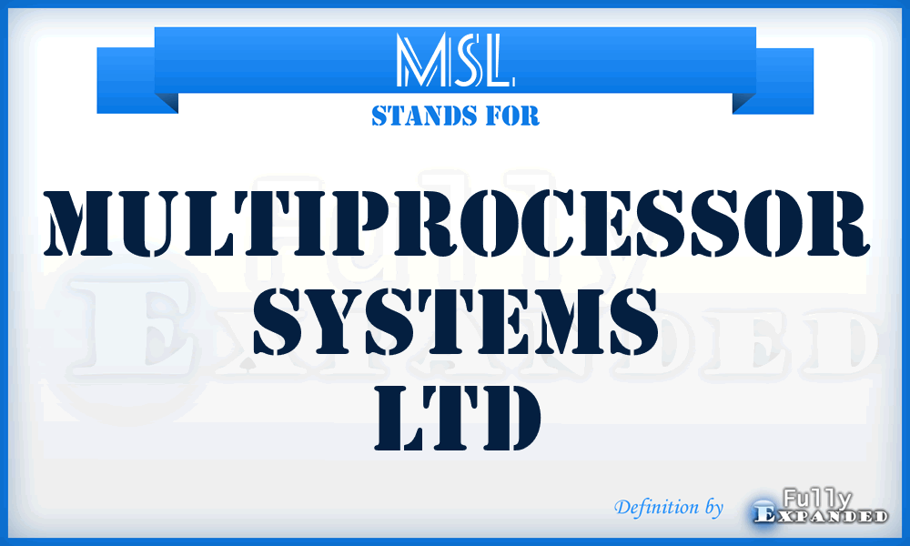 MSL - Multiprocessor Systems Ltd