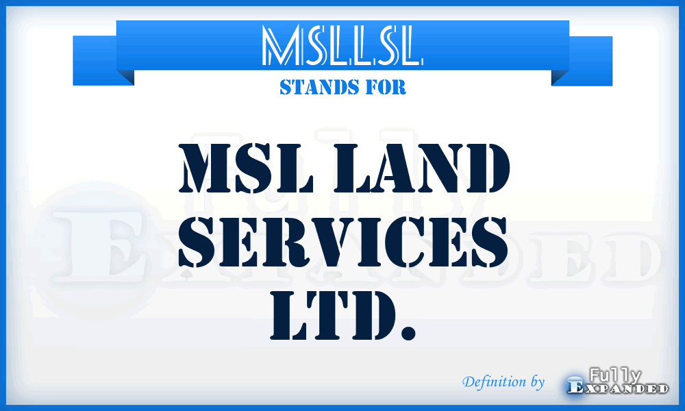 MSLLSL - MSL Land Services Ltd.