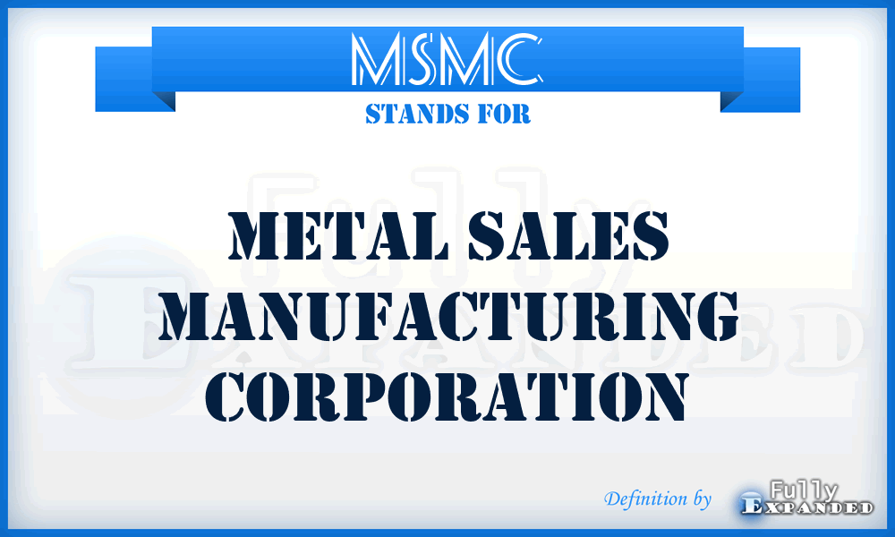 MSMC - Metal Sales Manufacturing Corporation