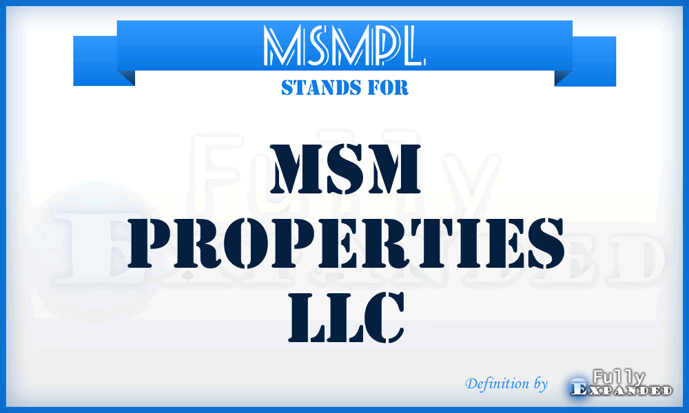 MSMPL - MSM Properties LLC