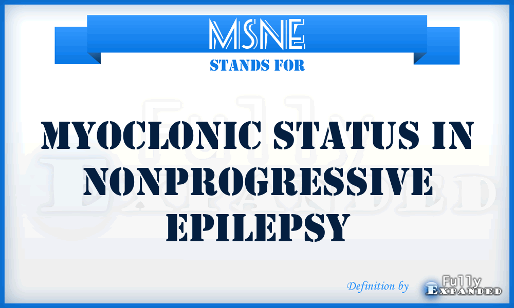 MSNE - Myoclonic Status in Nonprogressive Epilepsy