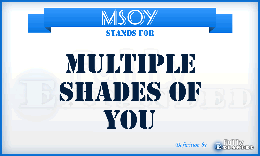 MSOY - Multiple Shades Of You
