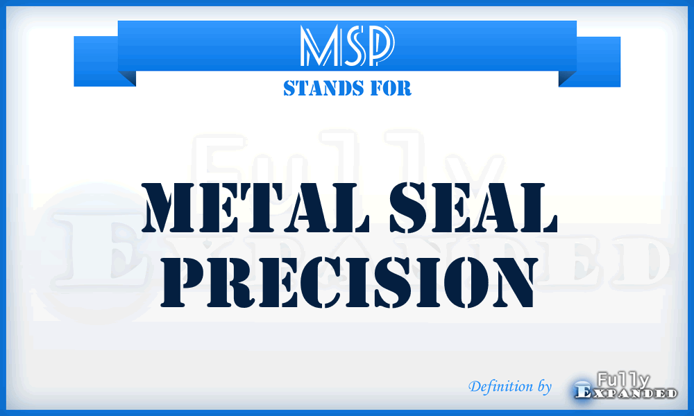 MSP - Metal Seal Precision