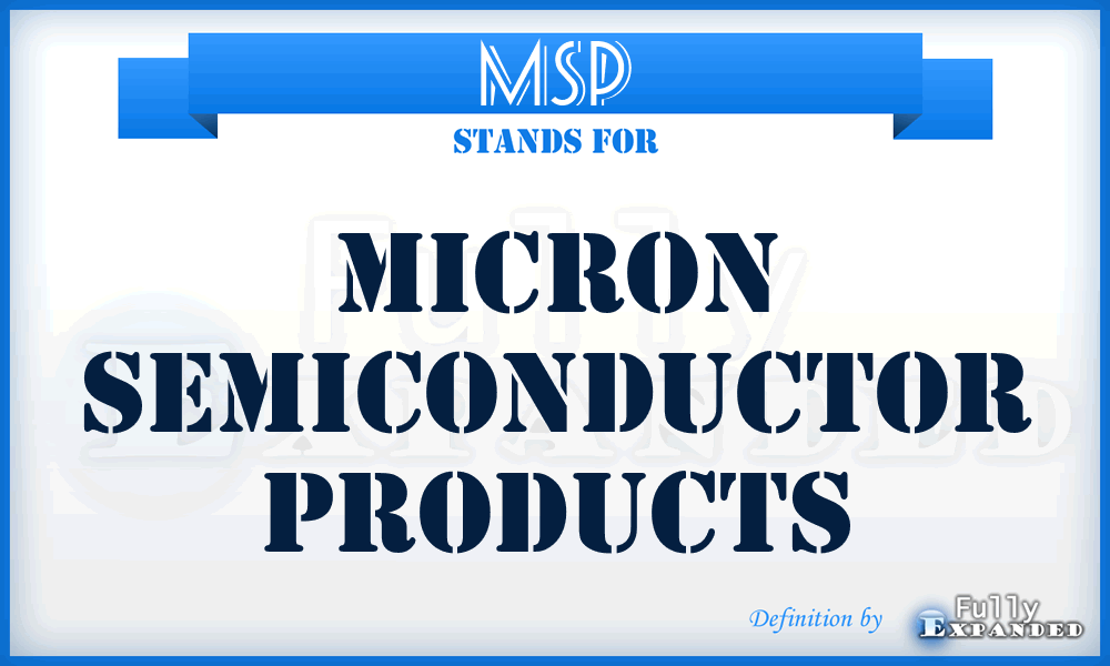 MSP - Micron Semiconductor Products