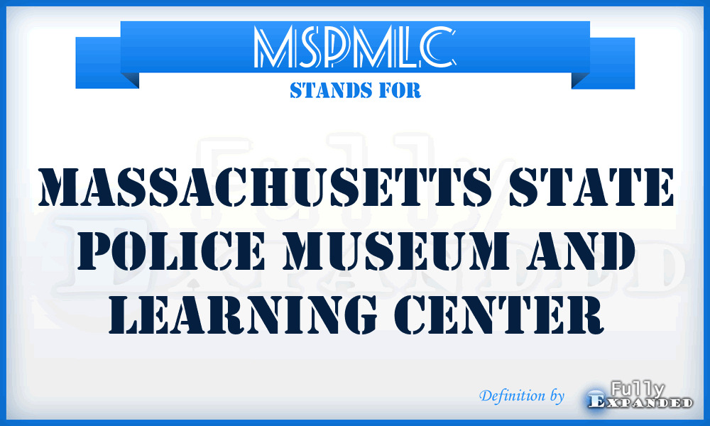 MSPMLC - Massachusetts State Police Museum and Learning Center