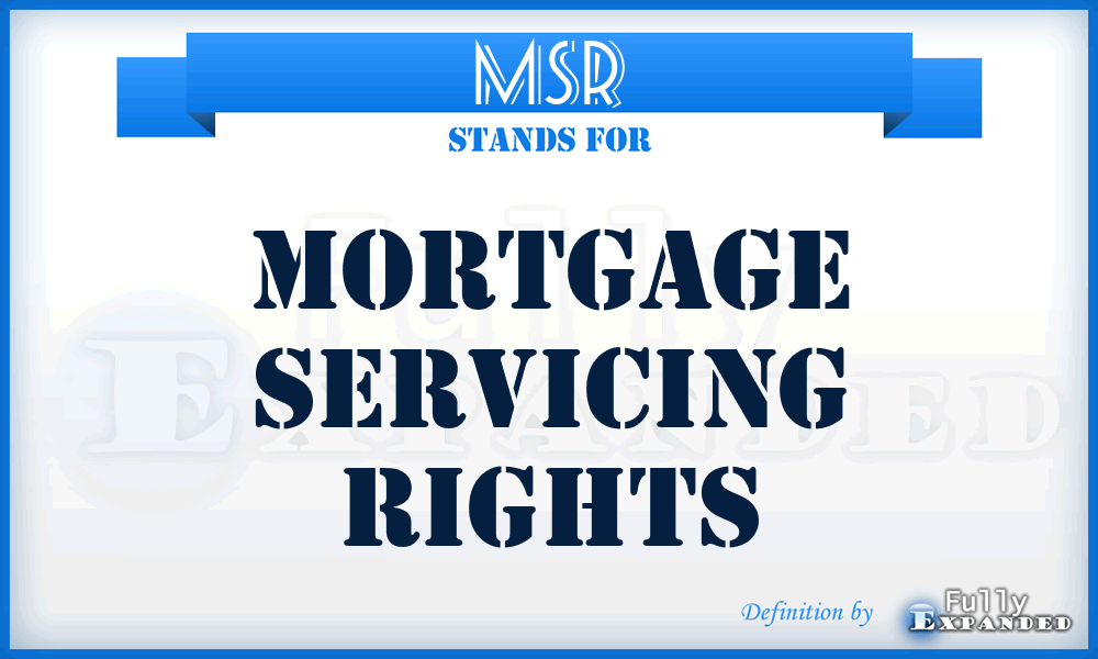 MSR - Mortgage Servicing Rights