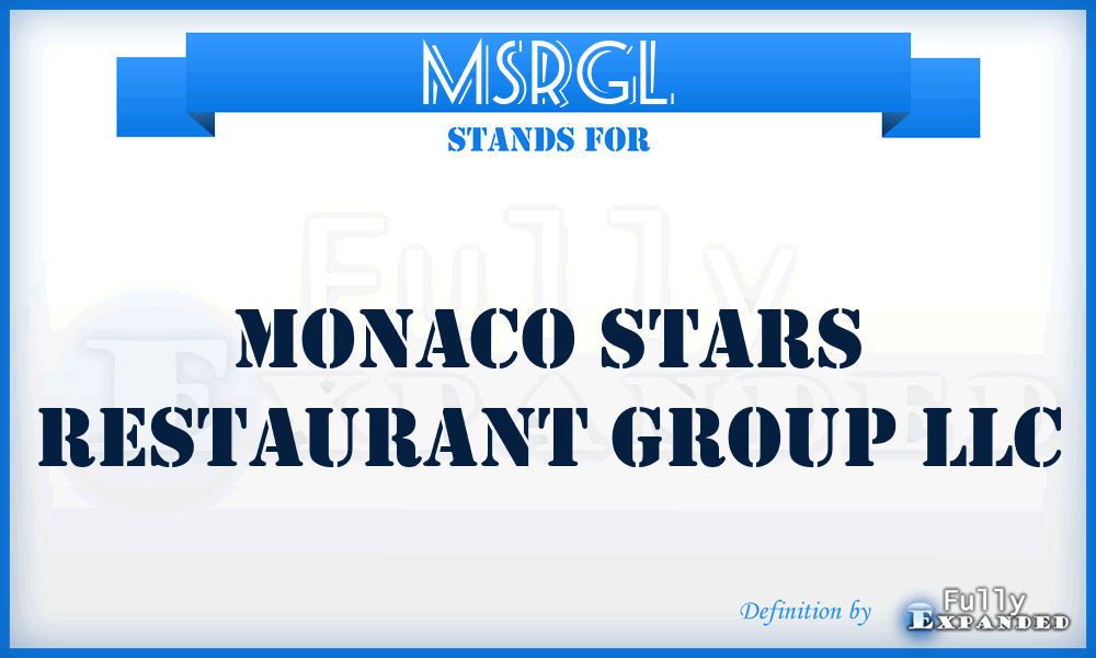 MSRGL - Monaco Stars Restaurant Group LLC