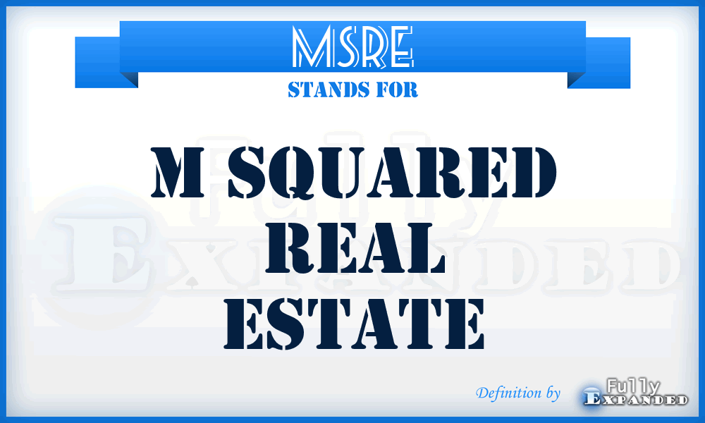 MSRE - M Squared Real Estate