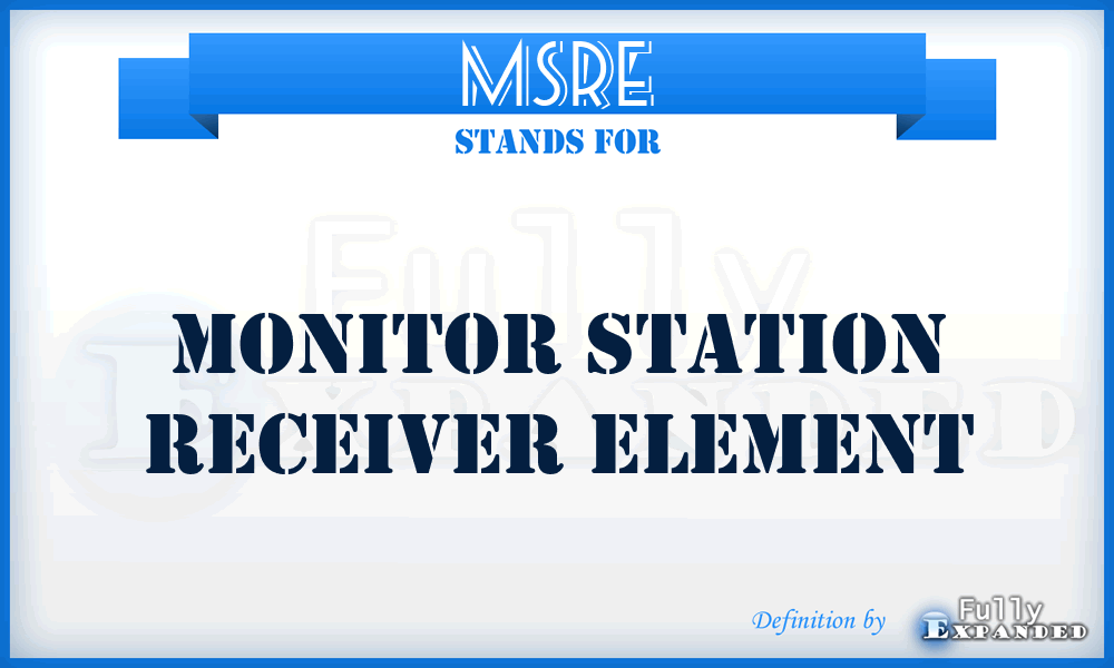 MSRE - Monitor Station Receiver Element