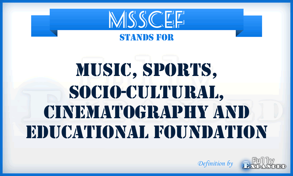 MSSCEF - Music, Sports, Socio-cultural, Cinematography and Educational Foundation