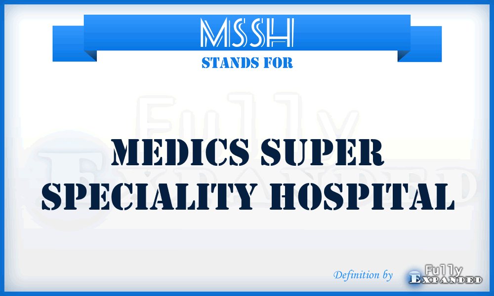 MSSH - Medics Super Speciality Hospital