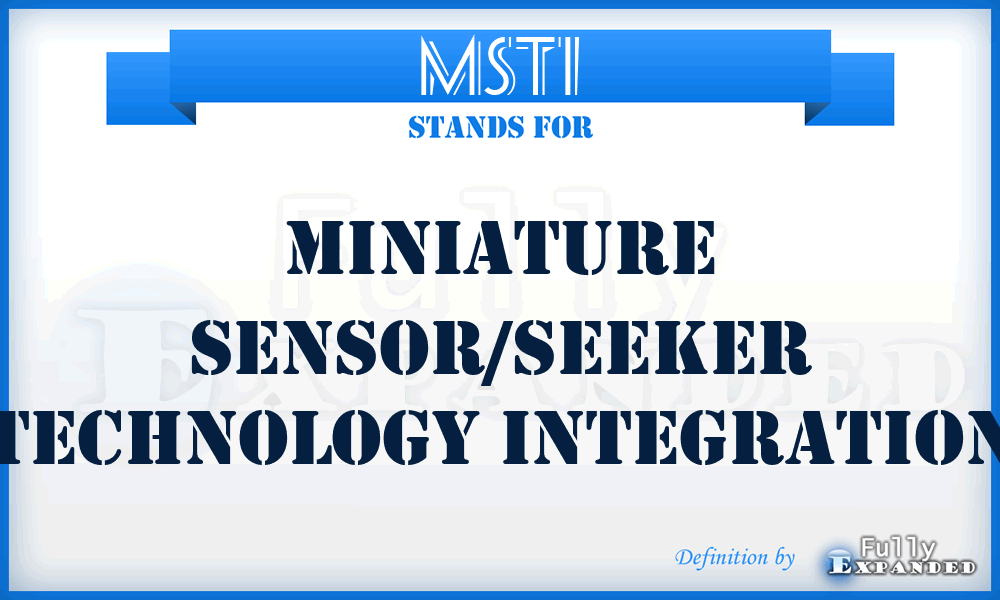 MSTI - Miniature Sensor/Seeker Technology Integration