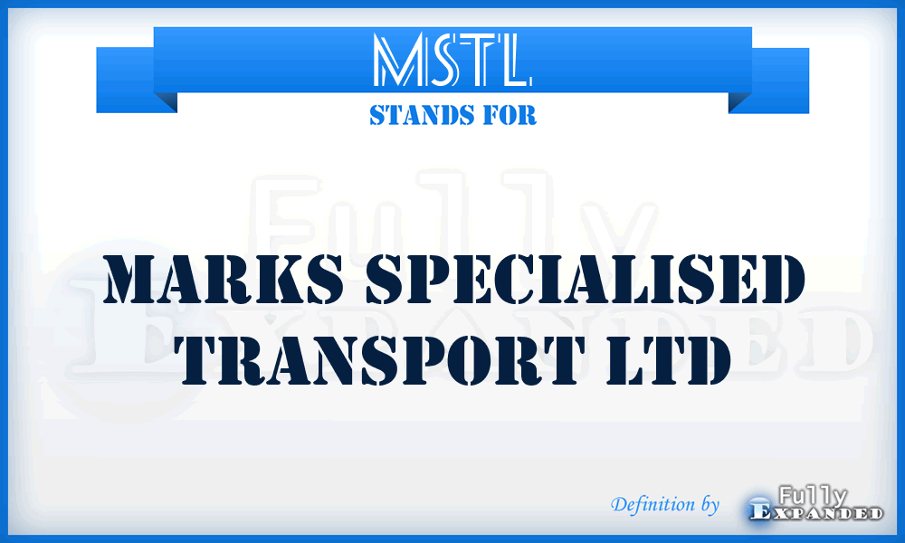 MSTL - Marks Specialised Transport Ltd