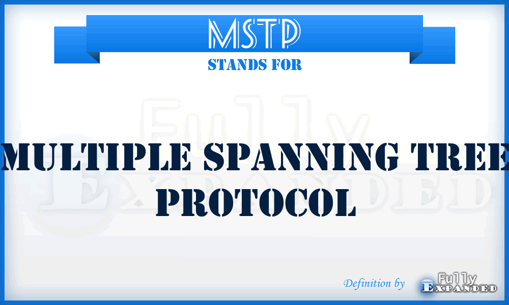 MSTP - Multiple Spanning Tree Protocol