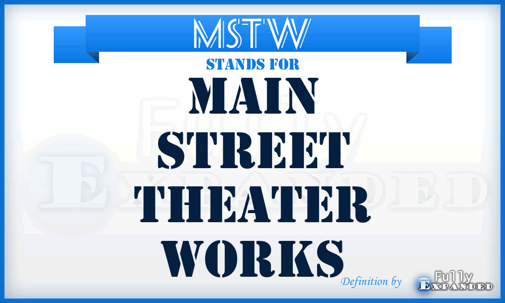 MSTW - Main Street Theater Works