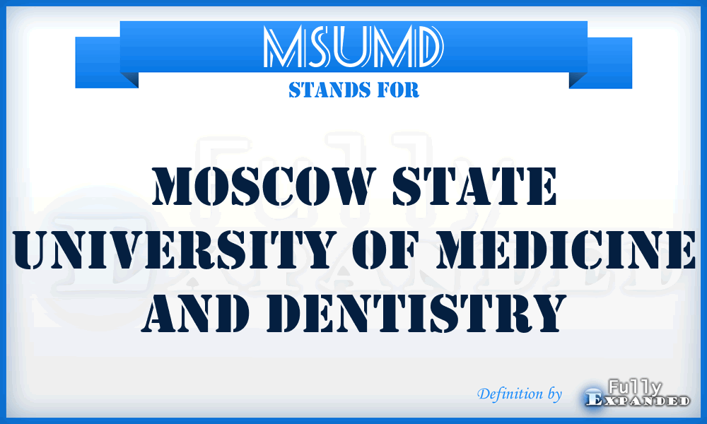 MSUMD - Moscow State University of Medicine and Dentistry