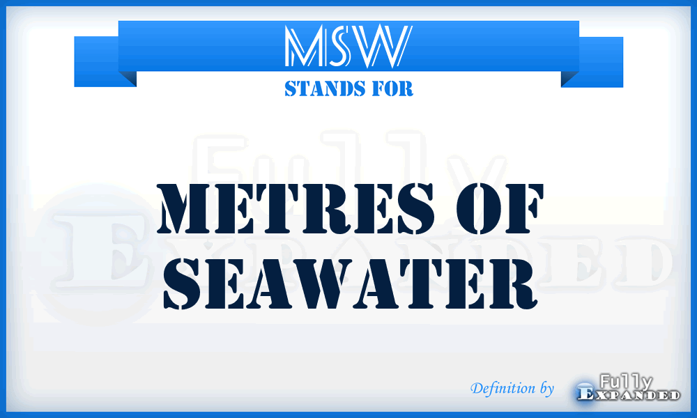 MSW - Metres of seawater