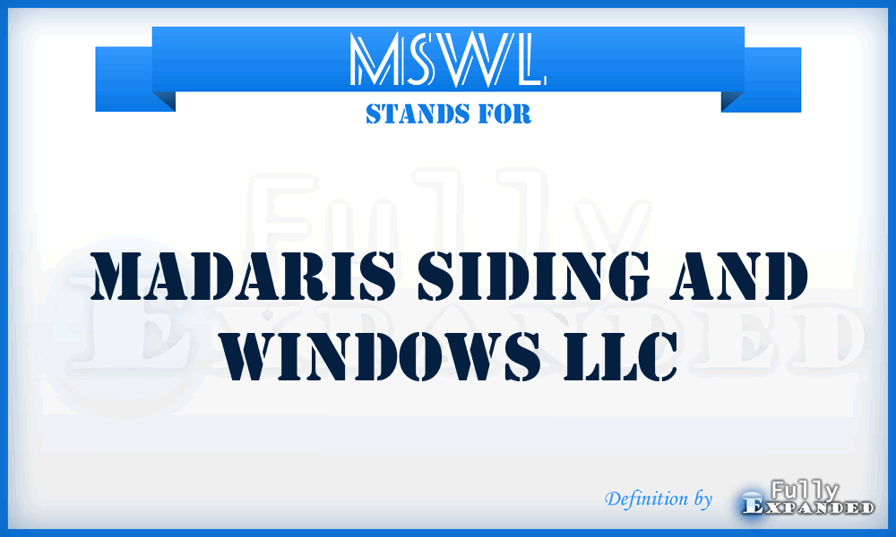 MSWL - Madaris Siding and Windows LLC