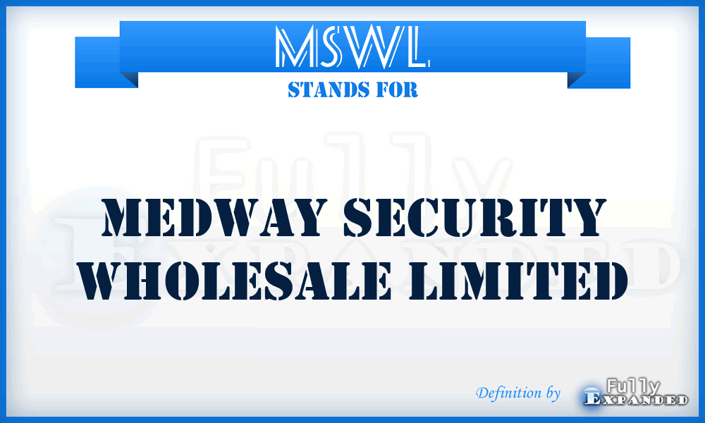 MSWL - Medway Security Wholesale Limited