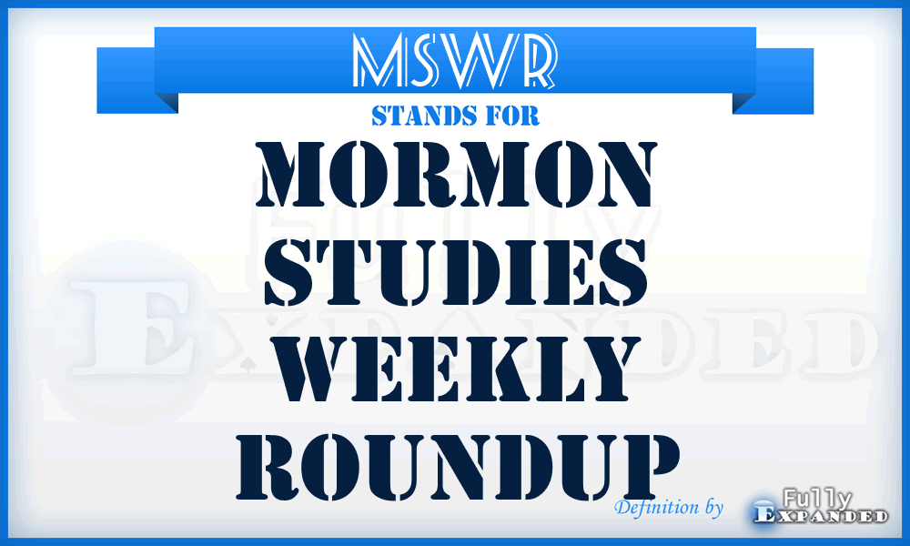 MSWR - Mormon Studies Weekly Roundup