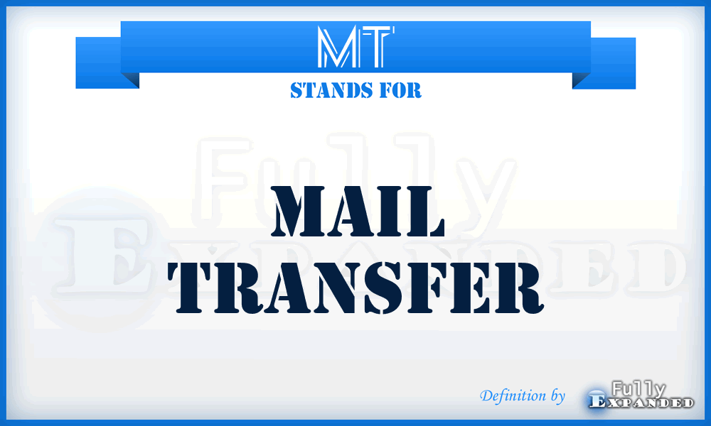 MT - Mail Transfer
