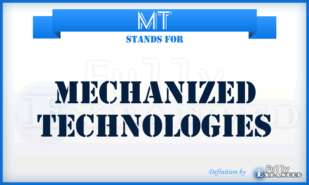 MT - Mechanized Technologies