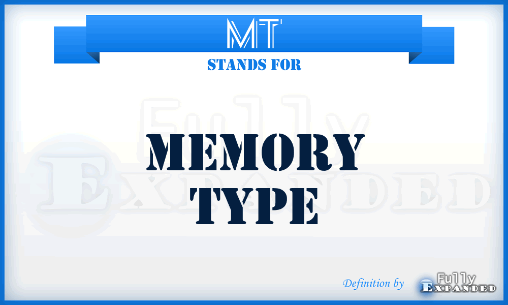 MT - Memory Type