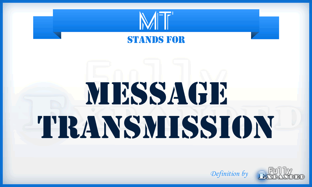 MT - Message Transmission