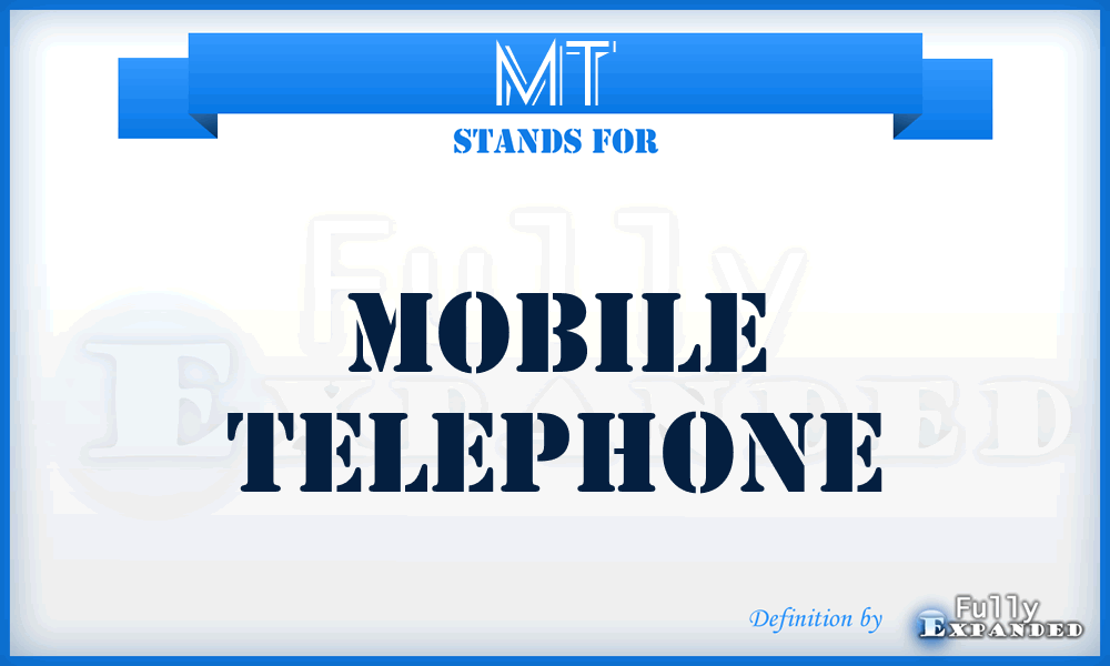 MT - Mobile Telephone