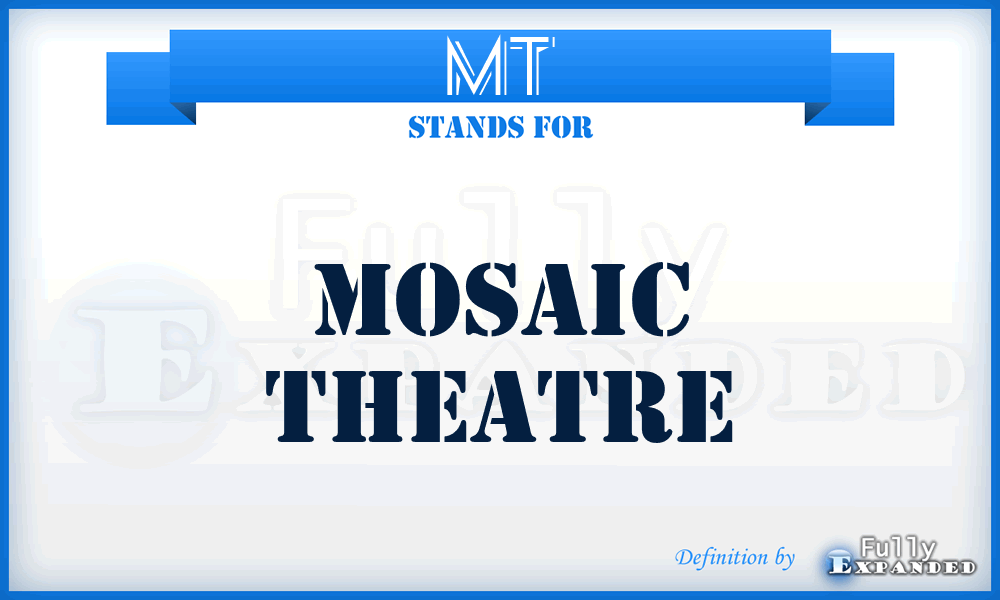 MT - Mosaic Theatre