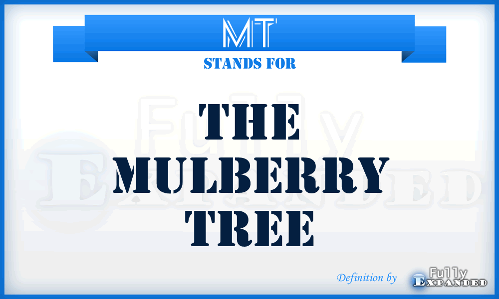 MT - The Mulberry Tree