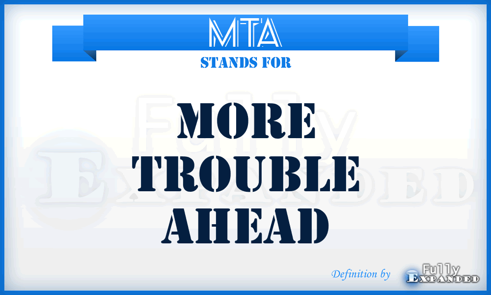 MTA - More Trouble Ahead