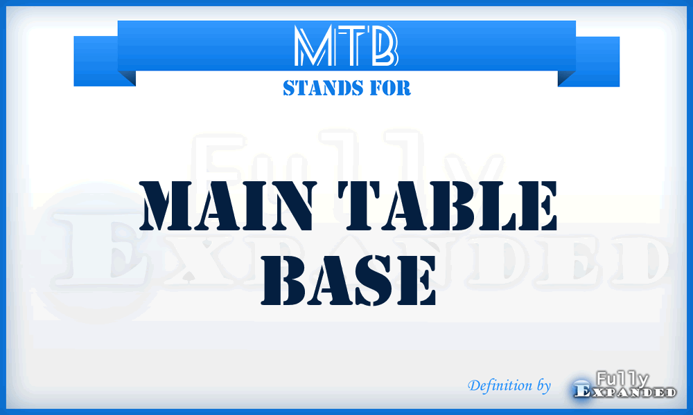 MTB - Main Table Base