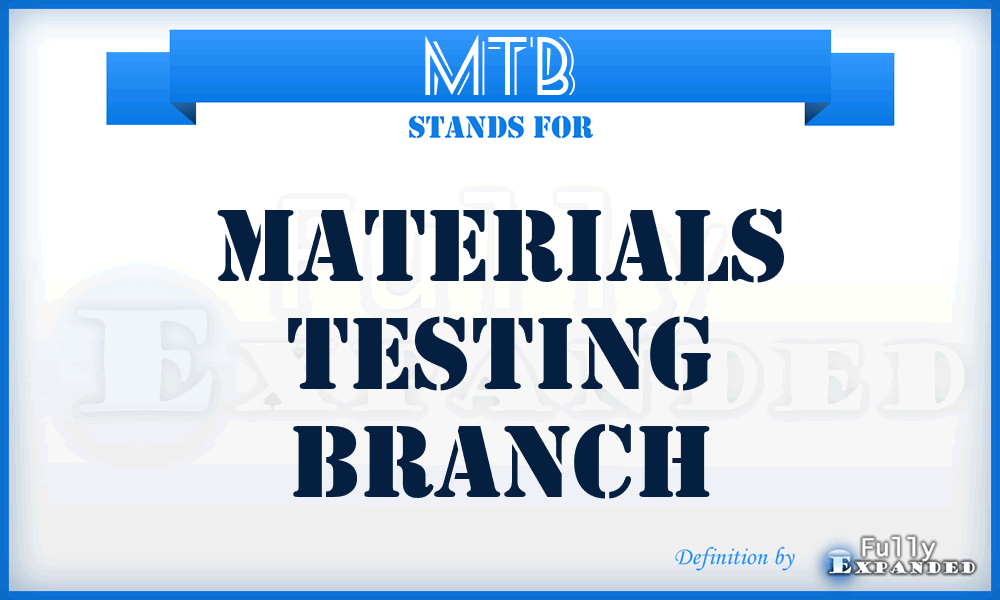 MTB - Materials Testing Branch