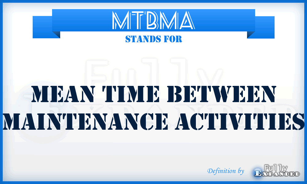 MTBMA - Mean Time Between Maintenance Activities