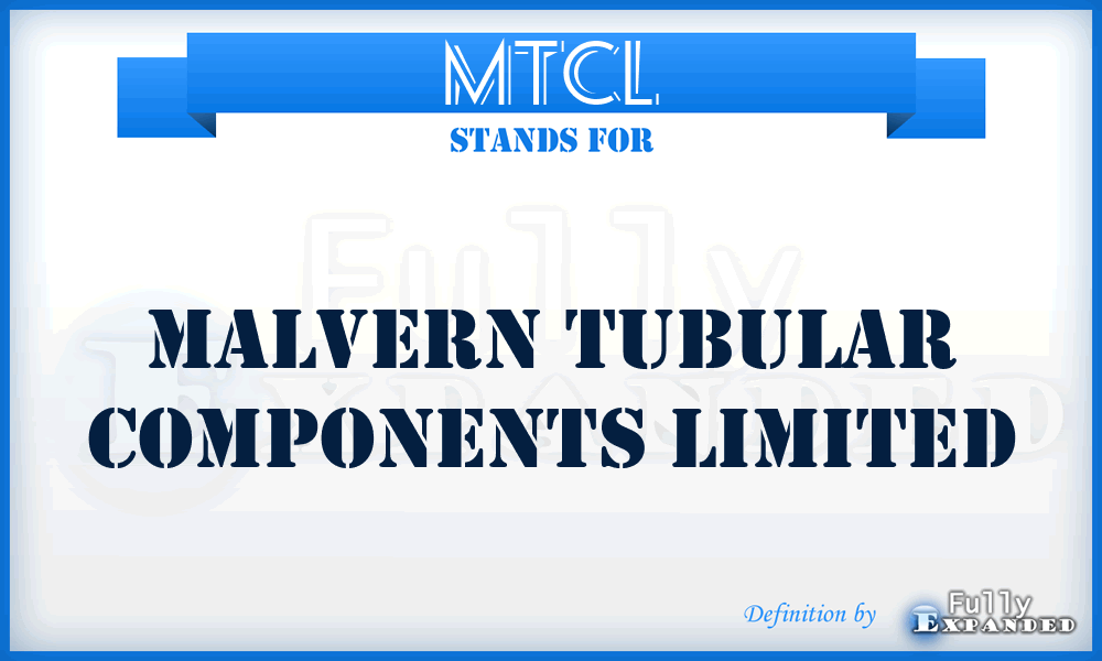 MTCL - Malvern Tubular Components Limited